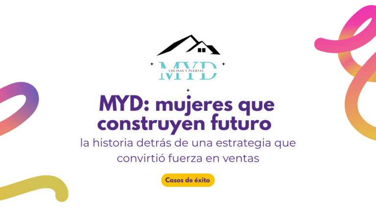 MYD: mujeres que construyen futuro — la historia detrás de una estrategia que convirtió fuerza en ventas